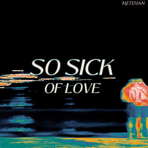 So Sick of Love (Explicit)