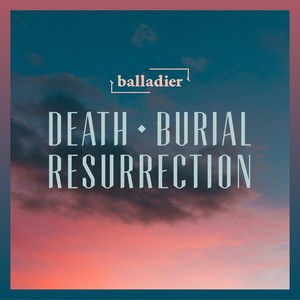 Death, Burial, Resurrection