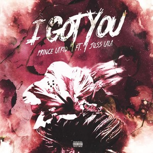 I Got You (feat. Juss Lala) [Explicit]