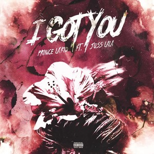 I Got You(feat. Juss Lala) (Explicit)