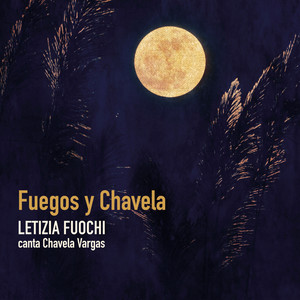 Fuegos y Chavela (Letizia Fuochi Canta Chavela Vargas)