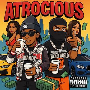 Atrocious (feat. RENZYWORLD) (Explicit)