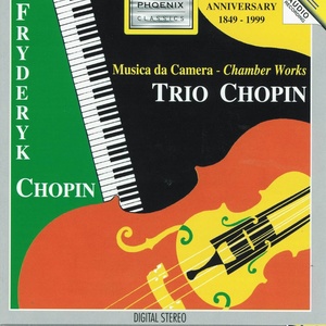 Fryderyk Chopin : Trio Chopin (Musica da camera - Chambers Works)