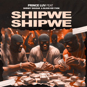 Shipwe Shipwe (feat. Shenky Shugar & Blood Kid Yvok)