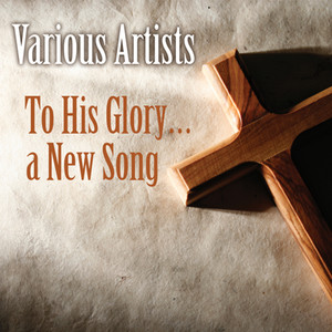 To His Glory...a New Song