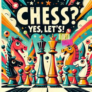 Chess? Yes, Let's! (feat. Thai(ey))