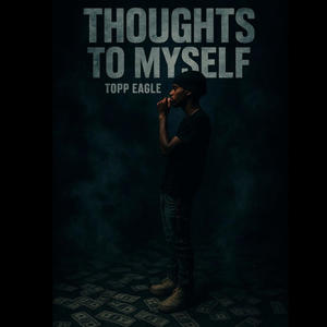 Thoughts To Myself (Explicit)