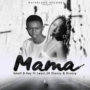 Mama (feat. Lwazi, sk Dieezy & Breezy)