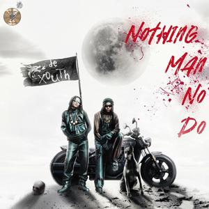 Nothing Man No Do