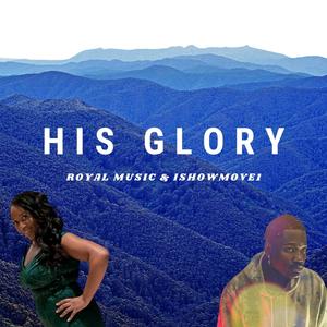 HIS GLORY (feat. Ishowmove1)