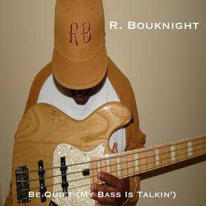 Be Quiet (My Bass Is Talkin')