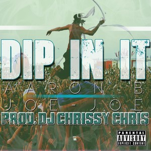 Dip in It (feat. Joe-Joe)