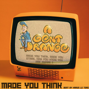 A Gent Orange - Made you Think (Explicit)