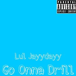 Lul Jayydayy (Official Audio) [Go Onna Drill] [Explicit]