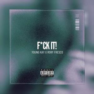 Fxck It (feat. Rory Fresco) [Explicit]