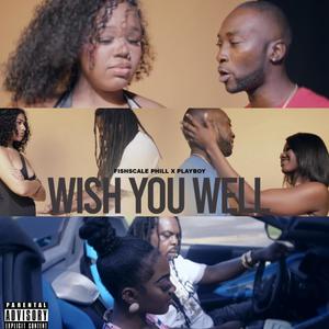 I Wish You Well (feat. Playboy) (Explicit)