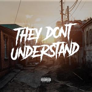 They Don't Understand (feat. King Shiek) [Explicit]