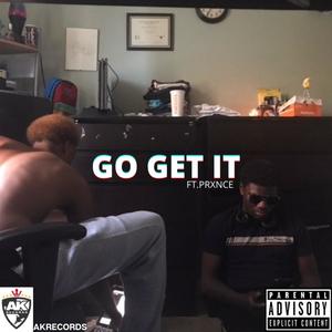 Go Get It (feat. Prxnce) (Explicit)