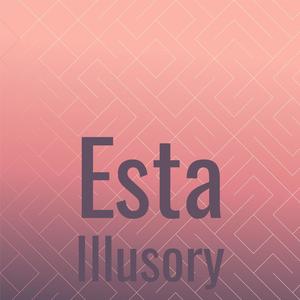 Esta Illusory