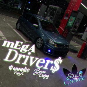 || mEgA Driver$ || (feat. Brian Deejay)