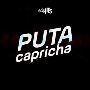 Puta Capricha (Explicit)