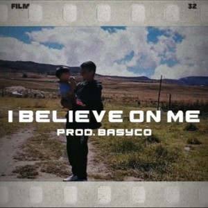 I BELIEVE ON ME