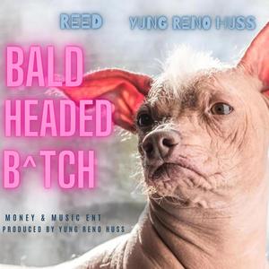 Bald Headed ***** (feat. Yung Reno Huss) [Explicit]