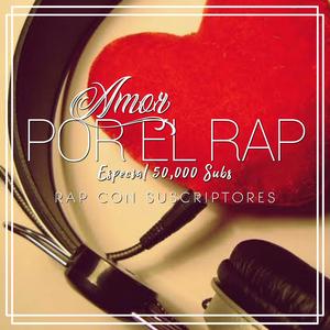 Amor por el Rap (con Suscriptores) (Explicit)
