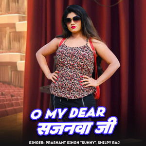 Oh My Dear Sajanwa Ji