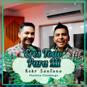 Tu Eres Todo para Mí