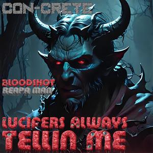 Lucifer's Always Tellin' Me (feat. Bloodshot, Reapa Man & Bloodshot_HCE) [Explicit]