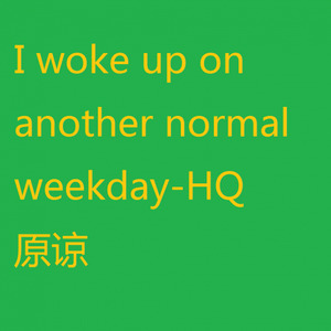 I woke up on another normal weekday