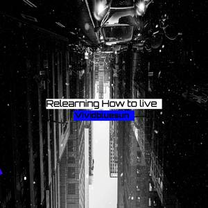 Relearning How to Live