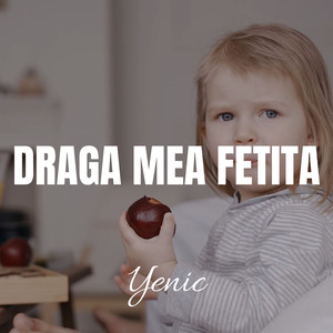 Draga Mea Fetita