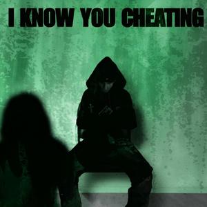 I KNOW YOU CHEATING (Explicit)