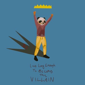 Live Long Enough To Become The Villain (Explicit)