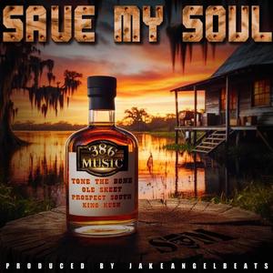 Save My Soul (feat. Tone The Bone, Ole Skeet, Prospect South & King Kush) (Explicit)
