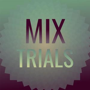 Mix Trials
