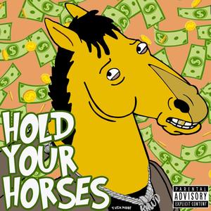 HOLD YOUR HORSES (feat. prodphong) (Explicit)