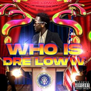 Who Is Dre Loww (Explicit)