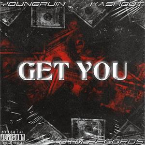 Get You (feat. Kashout) (Explicit)