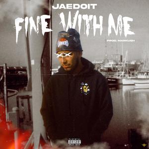 FINE WITH ME (Explicit)