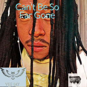 Can't Be So Far Gone (Explicit)