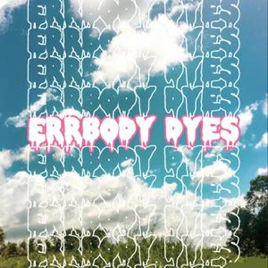 Errbody Dyes (Explicit)