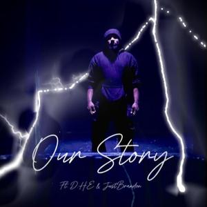 Our Story (feat. D.H.E & justbrandon) (Explicit)