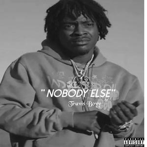 Nobody Else (feat. Travis Boyy) (Explicit)
