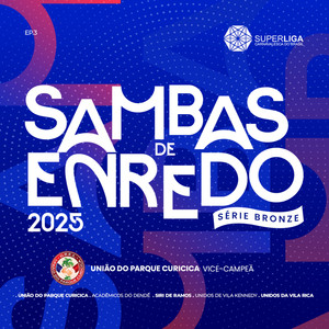 Sambas de Enredo 2025: Série Bronze (Superliga Carnavalesca do Brasil) , Ep. 3