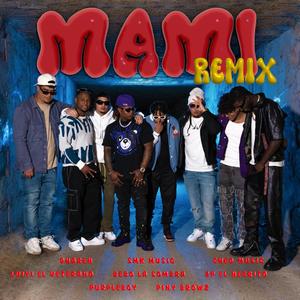 MAMI RMX (feat. SMK MUSIC, CHEO MUSIC, BEBO LA SOMBRA, LUIYI EL VETERANO, PINY BROWZ, 2P EL NEGRITO & PURPLEBOY)