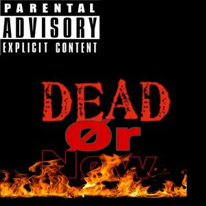 Dead Or Now (Explicit)