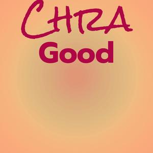 Chra Good